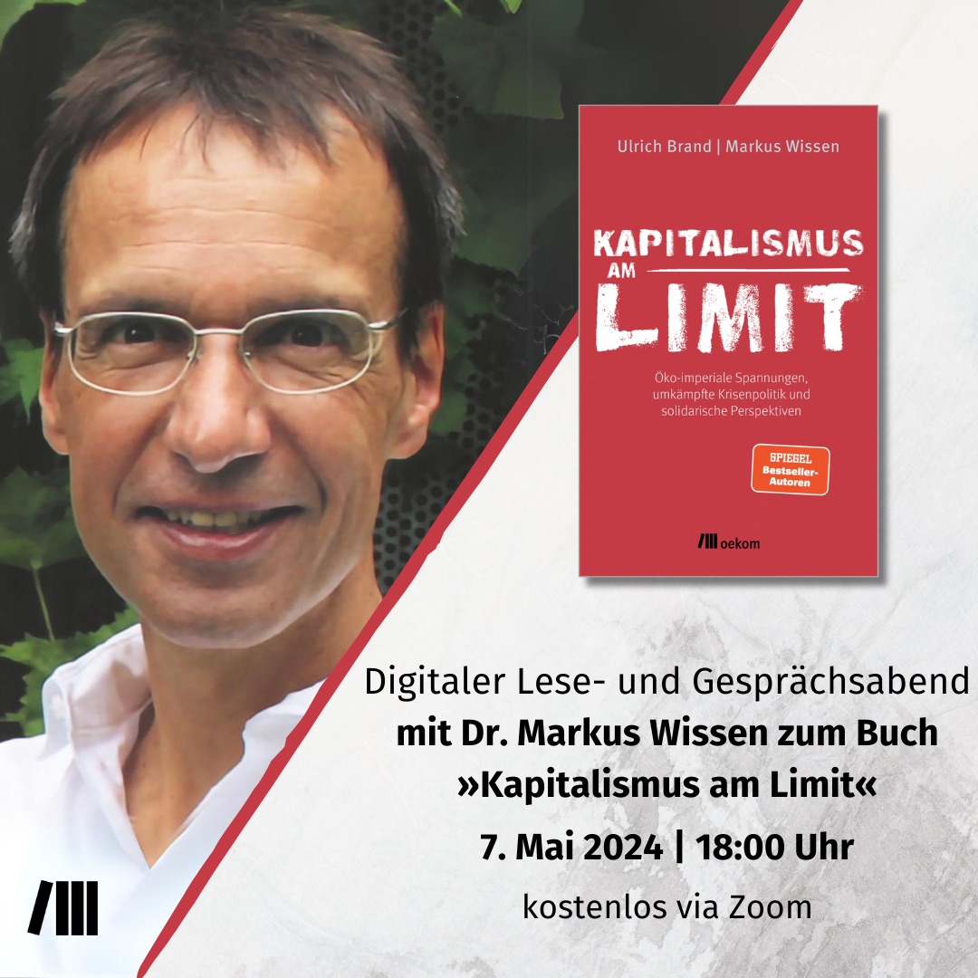 Digitaler Lese- und Gesprächsabend mit Dr. Markus Wissen zum Buch »Kapitalismus am Limit.«, 7. Mai 2024 | 18:00 Uhr, kostenlos via Zoom